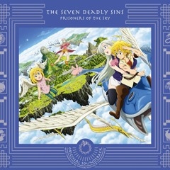 Seven Deadly Sins: Prisoners of the Sky OST - Eri0ne$