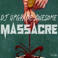Dj Upgrade Awesome Massacre