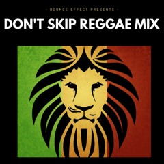 DON'T SKIP REGGAE MIX - Ted Bounce