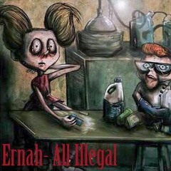 ERNAH - ALL ILLEGAL