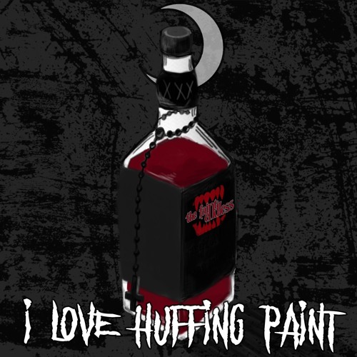 I Love Huffing Paint