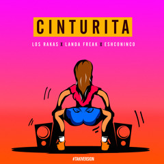 Los Rakas x Landa Freak x Eshconinco - Cinturita (#TakiTakiVersion)