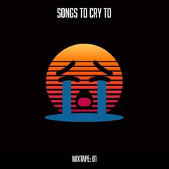 Songs To Cry To (Live Mixtape)