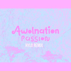 AWOLNATION - Passion (HYLO REMIX)