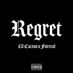 Regret - Lil Cactus & Forreal (Prod. by Makz)