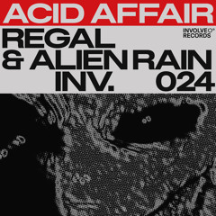 Premiere : Regal & Alien Rain - Acid Affair Pt. 01 [Involve Records]