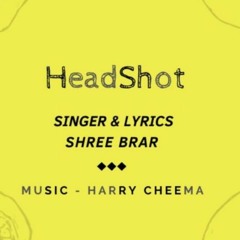 Headshot - Shree Brar & 5iveskilla Latest Punjabi Song 2019