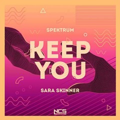 Spektrum & Sara Skinner - Keep You [NCS Release]