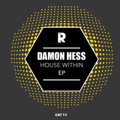 DAMON HESS- House Within (RADIO EDIT), EP Includes 3 tracks Available 08/12/2017 on Reklas Deep