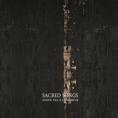 Sacred Songs - O Vis Aeternitatis