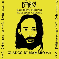 Glauco Di Mambro - Exclusive Podcast for Bayaka