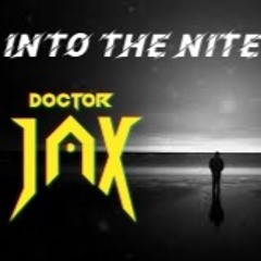 Doctor Jax - INTO THE NITE MIX