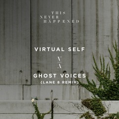 Virtual Self - Ghost Voices (Lane 8 Remix)
