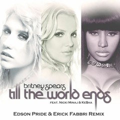BS - 'Till The World Ends '2K19 (Edson Pride & Erick Fabbri Remix)