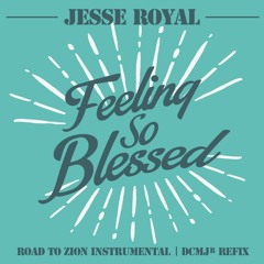 JESSE ROYAL - Feeling So Blessed (Road To Zion Riddim // DCMJr Refix)