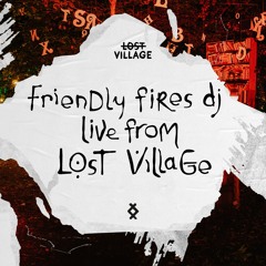 Live from Lost Village - Friendly Fires (DJ set)