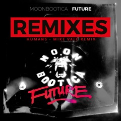 Moonbootica - Humans (Mike Vale Remix)