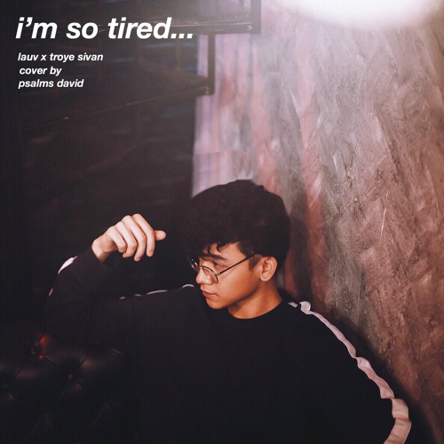 Lauv X Troye Sivan - i’m so tired... (Cover By Psalms David)