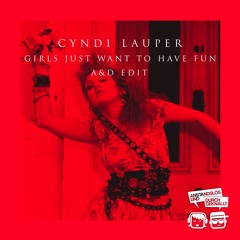 Cyndi Lauper - Girls Just Wanna Have Fun (A&D Edit)