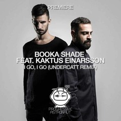 PREMIERE: Booka Shade feat. Kaktus Einarsson - I Go, I Go (Undercatt Remix) [Blaufield]