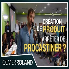 🕰 Comment arrêter de PROCRASTINER la création de votre produit