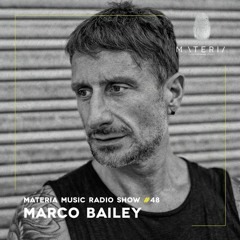 MATERIA Music Radio Show 048 with Marco Bailey