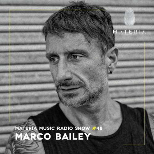 MATERIA Music Radio Show 048 with Marco Bailey