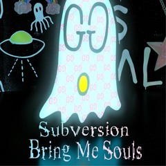 Subversion - Bring Me Souls