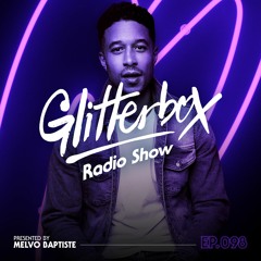 Glitterbox Radio Show 098 presented by Melvo Baptiste