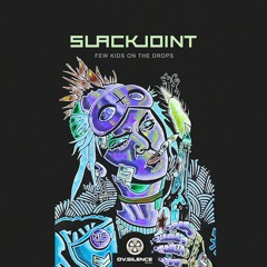 Slackjoint - Few Kids On The Drops | OUT NOW!