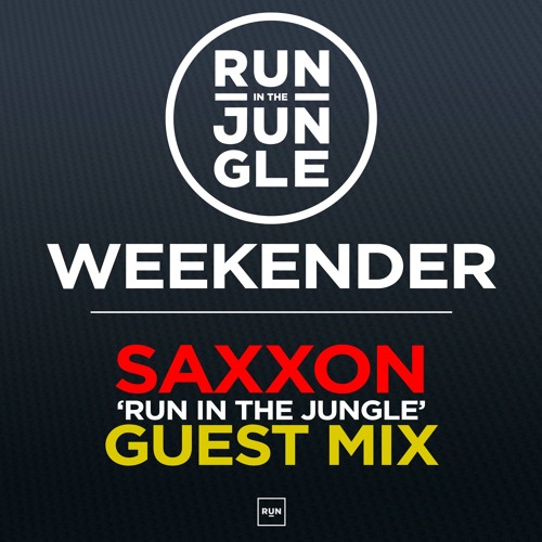 SAXXON | RUN IN THE JUNGLE | GUEST MIX