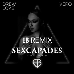 Drew Love - Feat. VERO - Sexcapades (ЕВ ReMix)