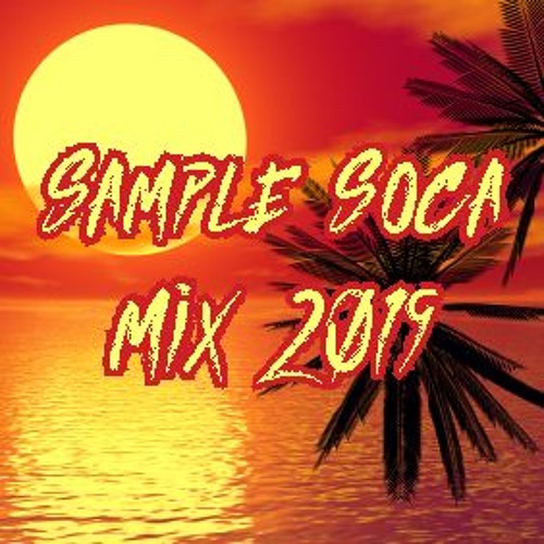 Sample Soca Mix For 2019