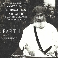 Veechar on Sant Gurbachan Singh Ji's Life Part 1 (Sri Gurmukh Parkash Granth Chapter 51)