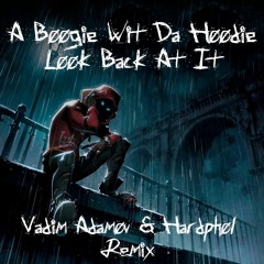 A Boogie Wit Da Hoodie - Look Back At It (Vadim Adamov & Hardphol Remix) (Radio Edit)