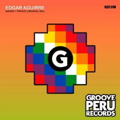 Edgar Aguirre - Mango Y Papaya (Original Mix) ***DOWNLOAD***