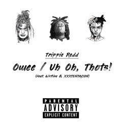 Trippie Redd - Owee / Uh Oh, Thots! (feat. 6ix9ine and XXXTENTACION)