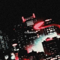 shynmntna - club shyne (prod. dontleaveme)