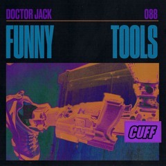 CUFF088: Doctor Jack - Funny Tools (Original Mix) [CUFF]