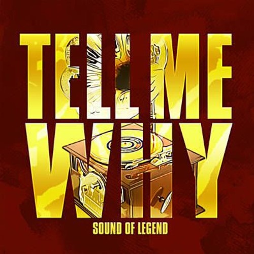 126. Tell Me Why - Sound Of Legend - HAR3D Edit - Ir a la descripción!!