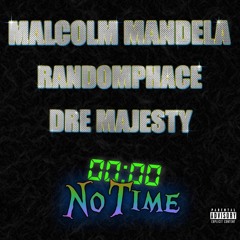 No Time ft Randomphace, Dre Majesty