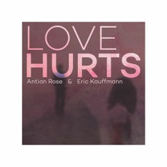 Antian Rose & Eric Kauffmann - Love Hurts