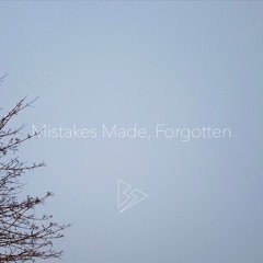 Mistakes Made, Forgotten