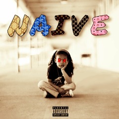 Naïve (ft. AyeTrx & Hustle Mane)