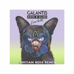 Galantis & Hook N Sling - Love On Me(Antian Rose Remix)