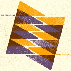 The Dandelion - Every Other Day