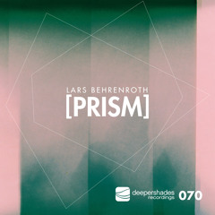 Lars Behrenroth "PRISM" [Deeper Shades Recordings] DSOH070
