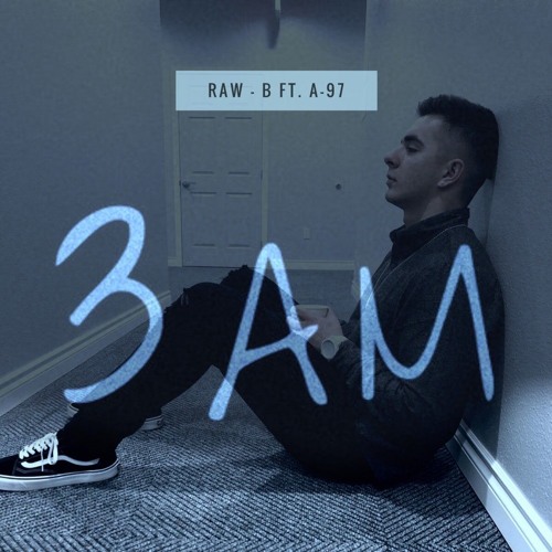 RAW - B - 3am ft. A-97