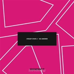 Steady State - No Answer [FREE DOWNLOAD]