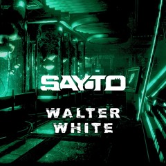 Sayto - Walter White (Original Mix)(FREE DOWNLOAD)